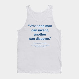 "What one man can invent, another can discover" Sherlock Holmes Tank Top